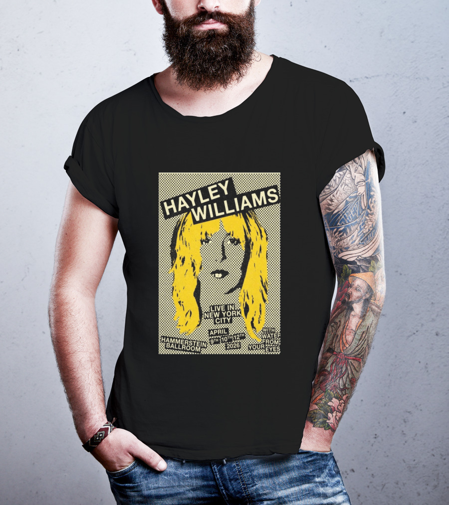 Hayley Williams Live Hammerstein Ballroom New York City April 9th 10th 12th 2026 With Water From Your Eyes T-Shirt