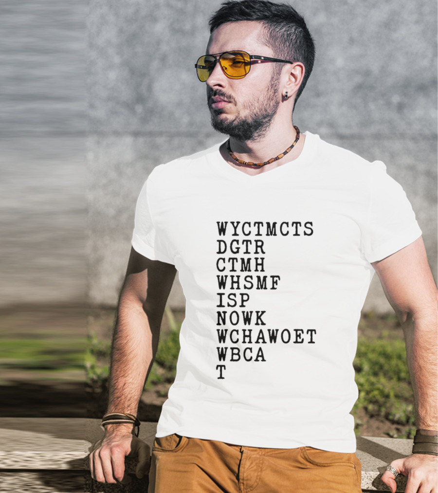 Wyctmcts Dgtr Ctmh Whsmf Isp Nowk Wchawobt Wbca T T-Shirt