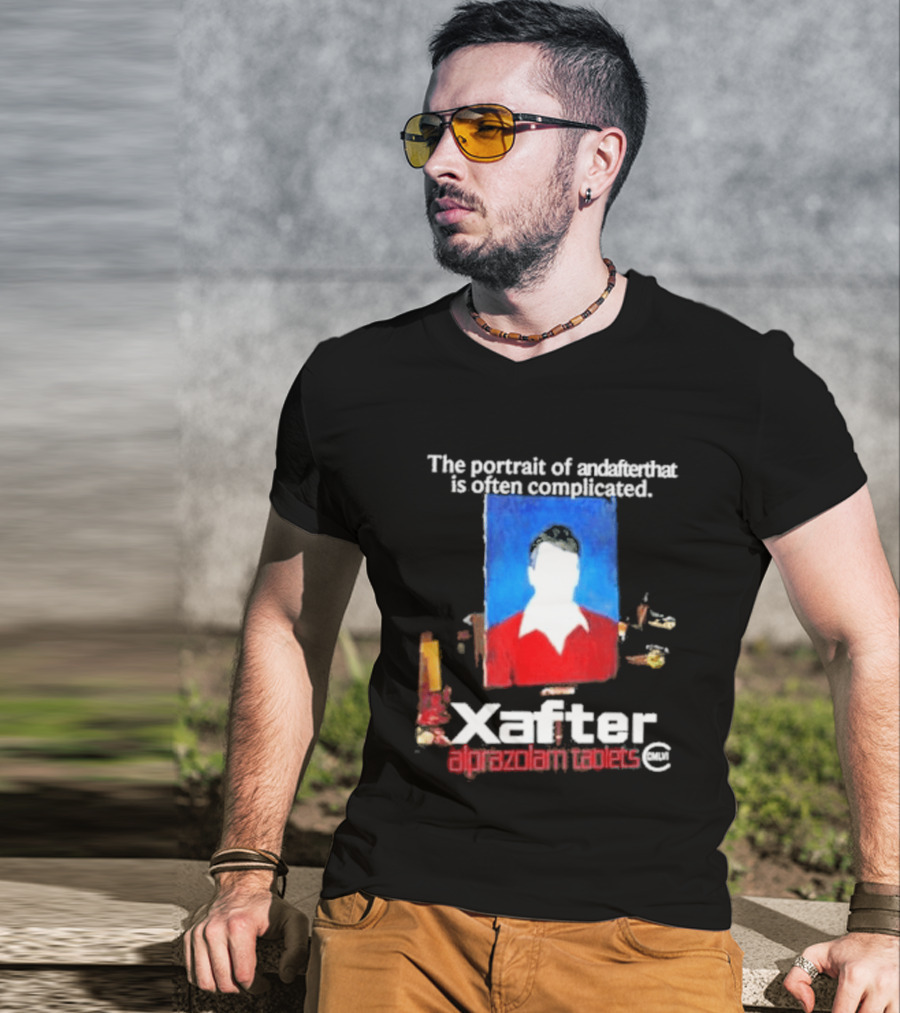 The Portrait Of Andafterthat Is Often Complicated Xafter Alprazolam Tablets T-Shirt