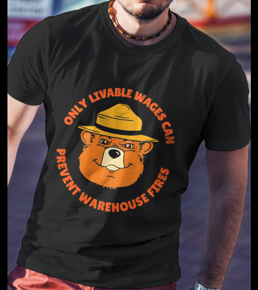 Bear Only Livable Wages Can Prevent Warehouse Fires T-Shirt
