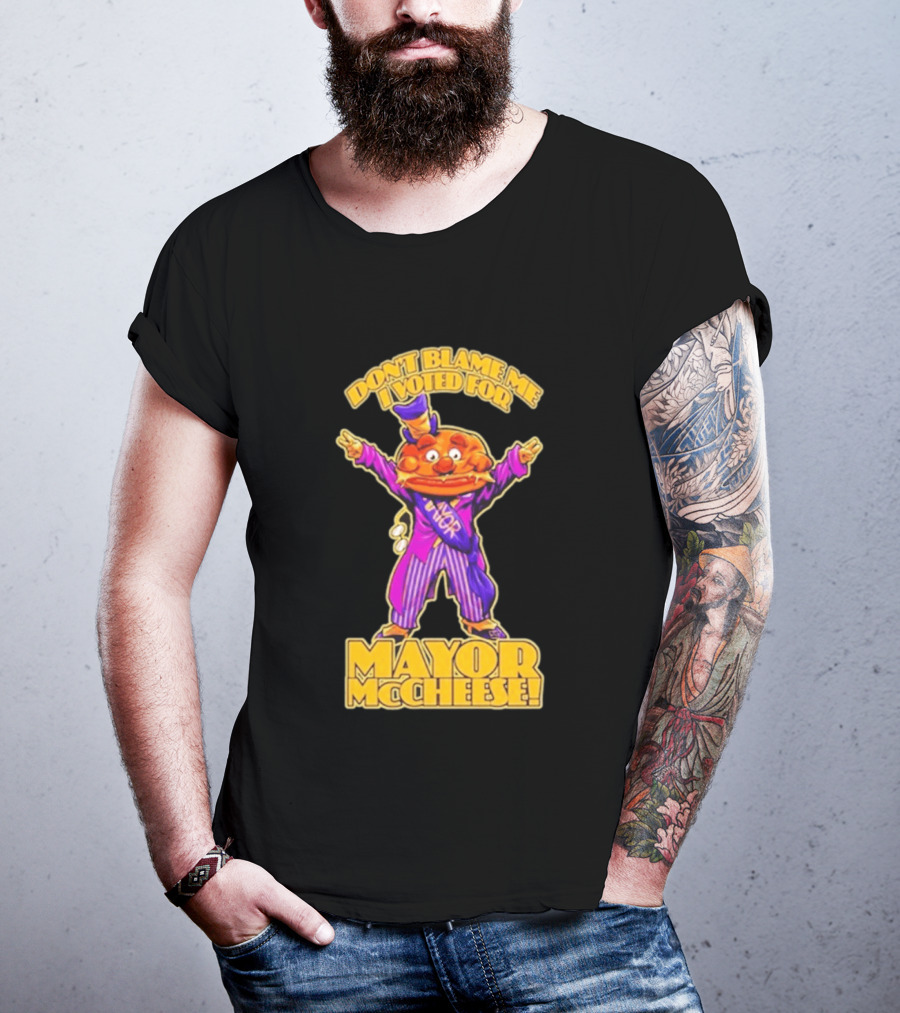 Don't Blame Me I Voted For Mayor McCheese Beastwreck T-Shirt