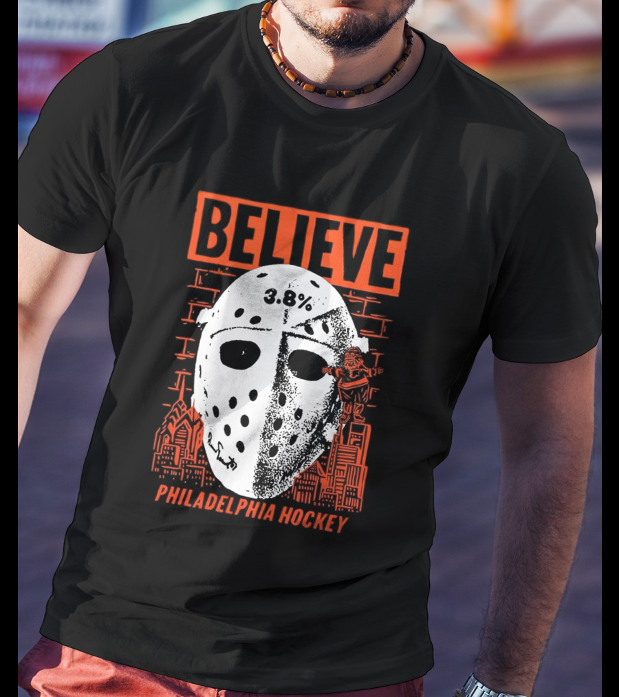 Believe 3.8 Percent Mask Philadelphia Hockey NHL Flyers 2026 T-Shirt