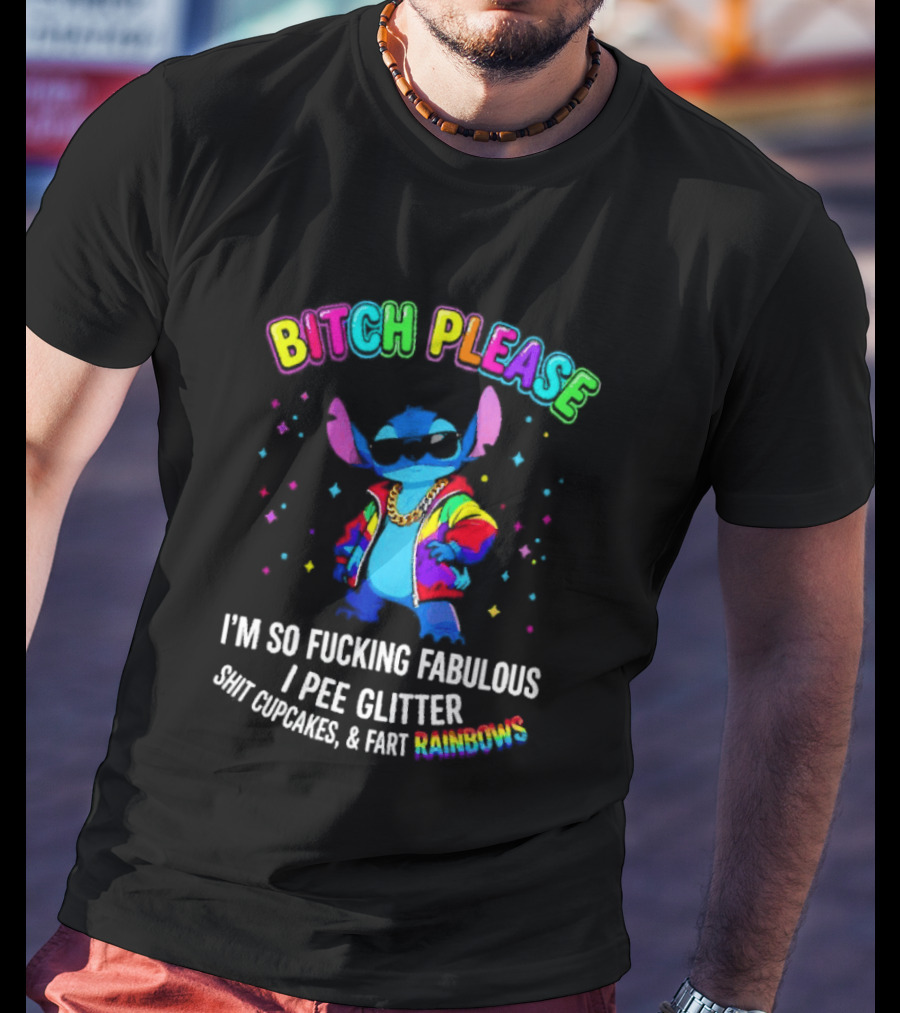 Bitch Please I'm So Fucking Fabulous I Pee Glitter Rainbow Stitch Mania T-Shirt