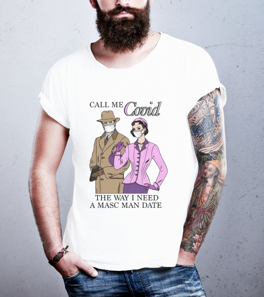 Call Me Covid The Way I Need A Masc Man Date Retro Style Masked Couple T-Shirt