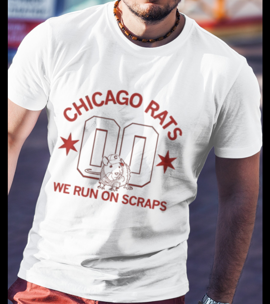 Chicago Rats 00 We Run On Scraps T-Shirt