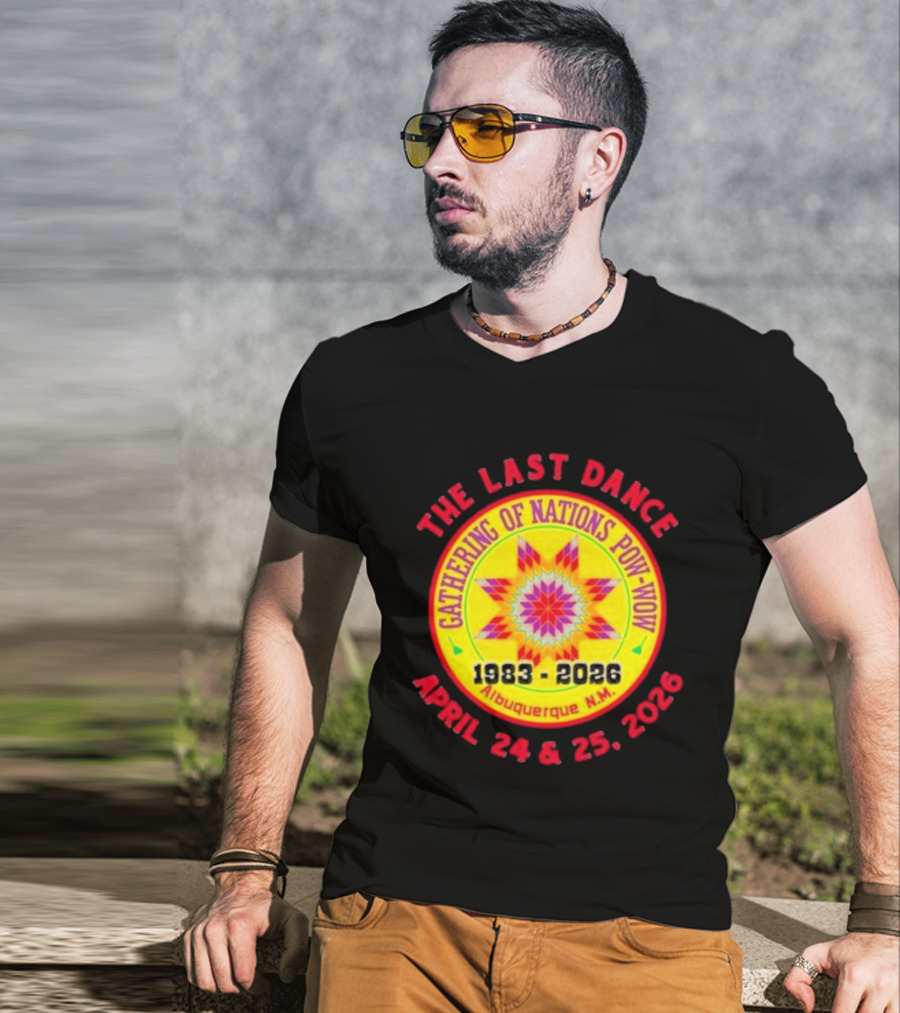 Gathering Of Nations Pow Wow The Last Dance April 24 And 25 2026 Albuquerque N.M. T-Shirt