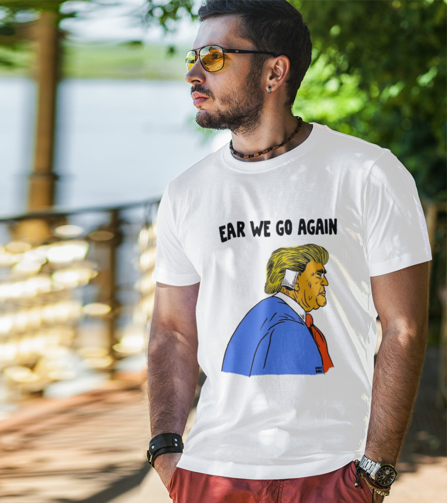 Ear We Go Again Boss Dog Image T-Shirt