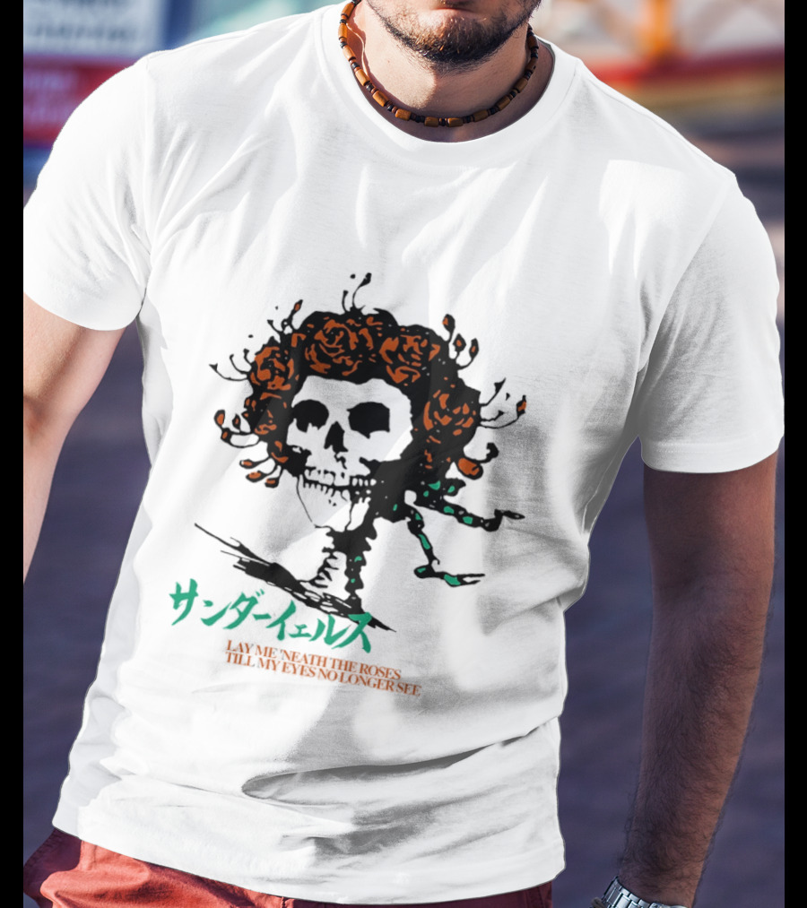 Lay Me 'neath The Roses Skull With Thunder Yells Japanese T-Shirt