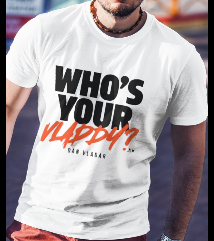 Who's Your Vladdy Dan Vladar T-Shirt