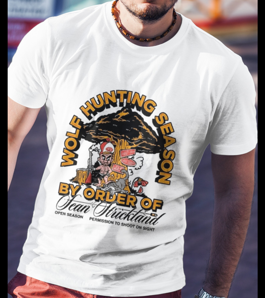 Wolf Hunting Season By Order Of Sean Strickland Permission To Shoot On Sight T-Shirt