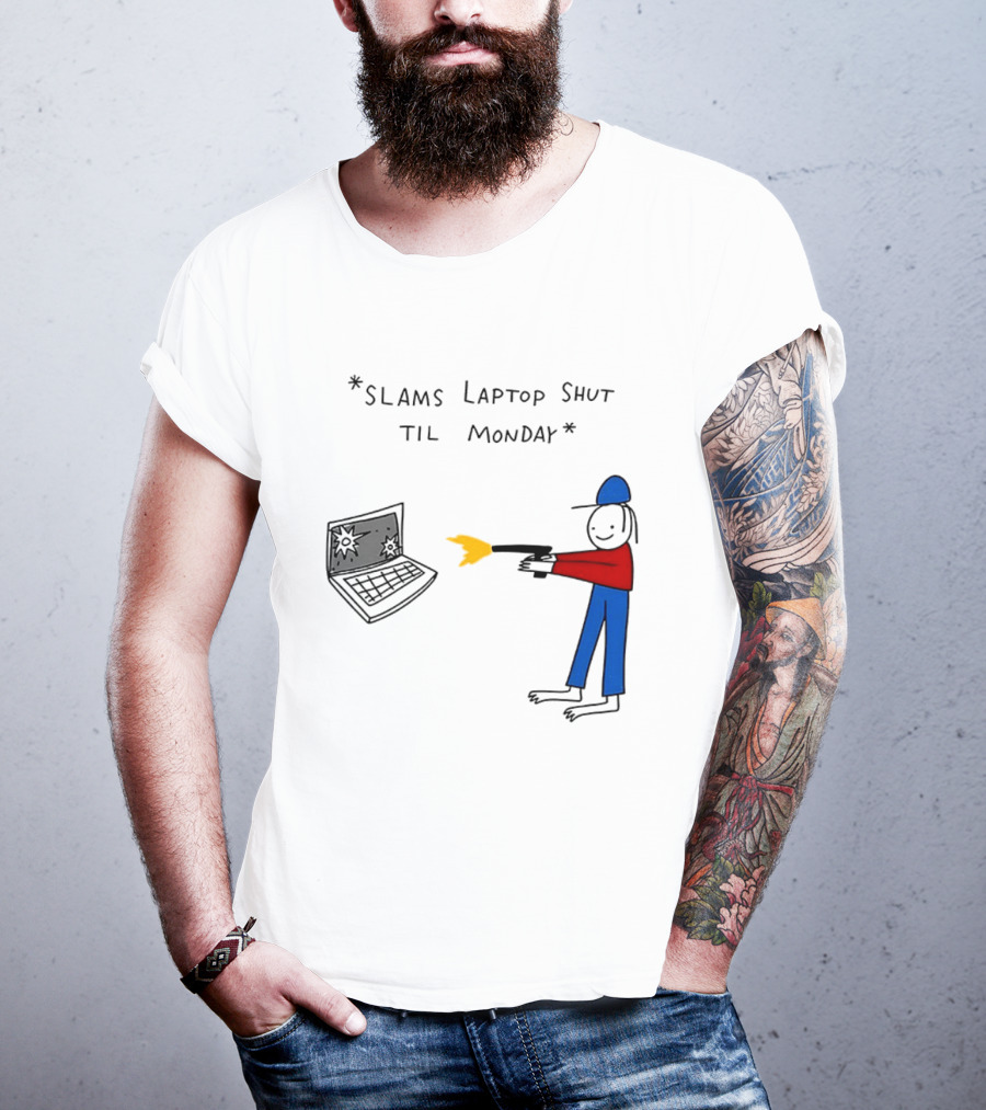 Slams Laptop Shut Til Monday Cartoon Figure Shooting Computer T-Shirt