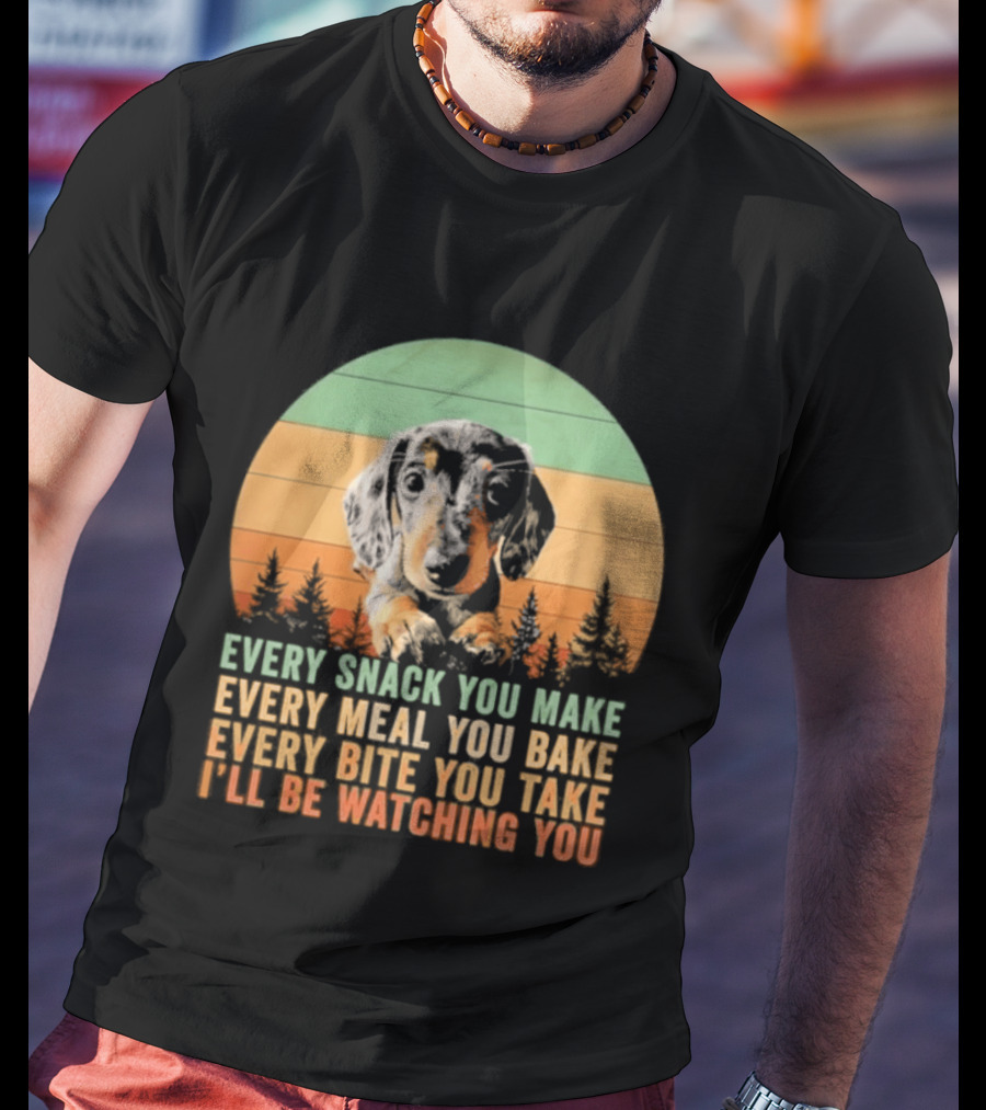 Every Snack You Make Every Meal You Bake Dog I'll Be Ing You Retro Sunset T-Shirt