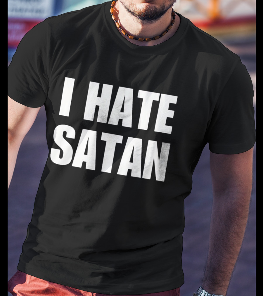 I Hate Satan Christian Anti Evil Message T-Shirt