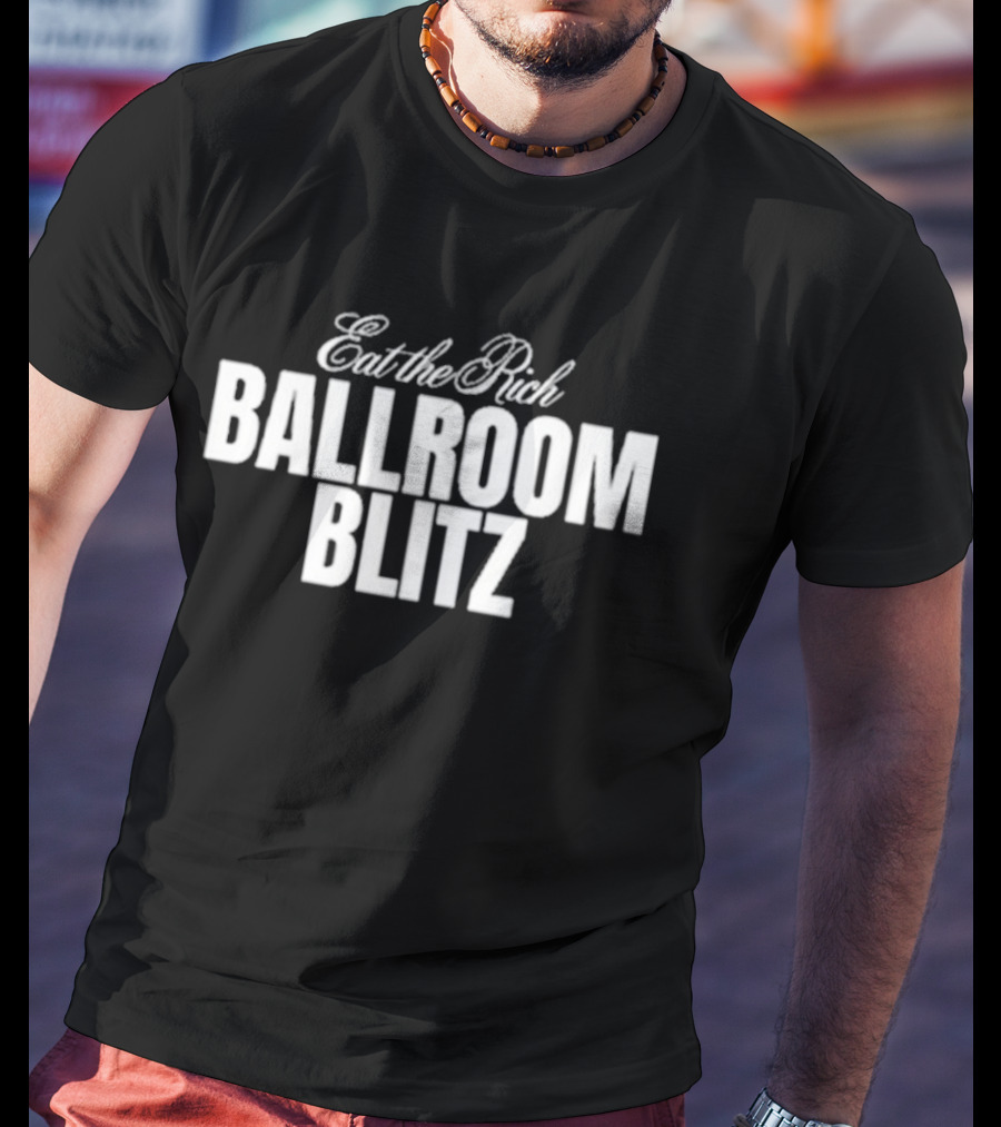 Eat The Rich Ballroom Blitz T-Shirt