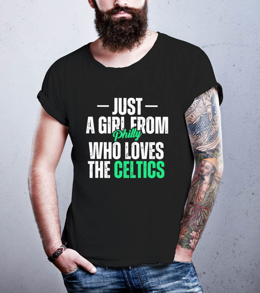Just A Girl From Philly Who Loves The Celtics T-Shirt