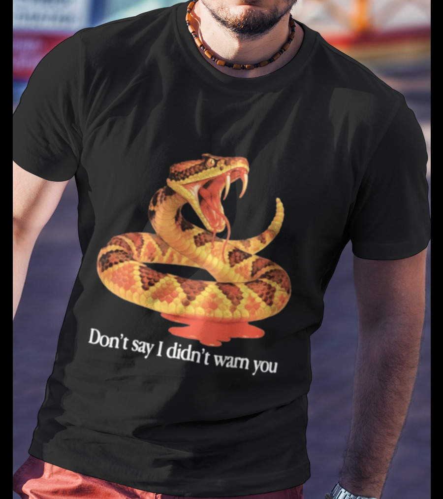 Snake Don't Say I Didn't Warn You Venom Warning T-Shirt