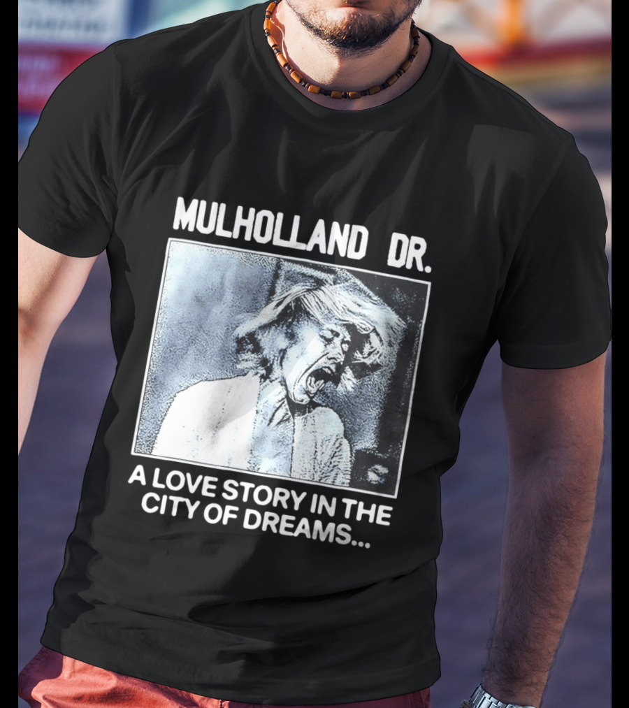 Mulholland Dr. A Love Story In The City Of Dreams T-Shirt