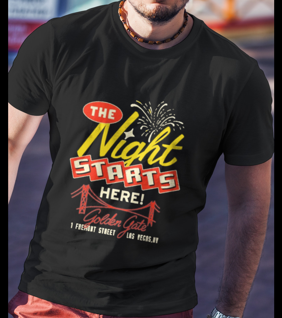 The Night Starts Here Golden Gate 1 Fremont Street Las Vegas NV T-Shirt