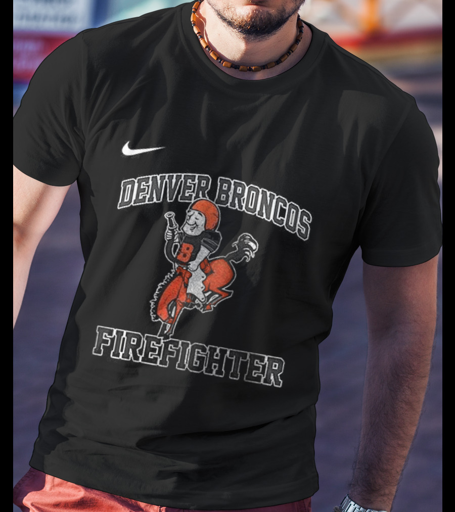 Denver Broncos Firefighter Nike First In Last Out T-Shirt