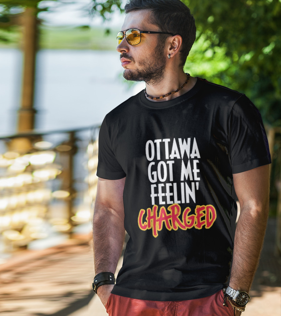 Ottawa Got Me Feelin' Charged T-Shirt