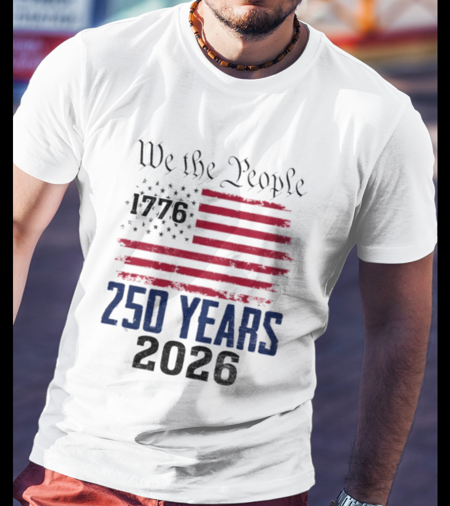 We The People 250 Years 1776 2026 American Flag T-Shirt