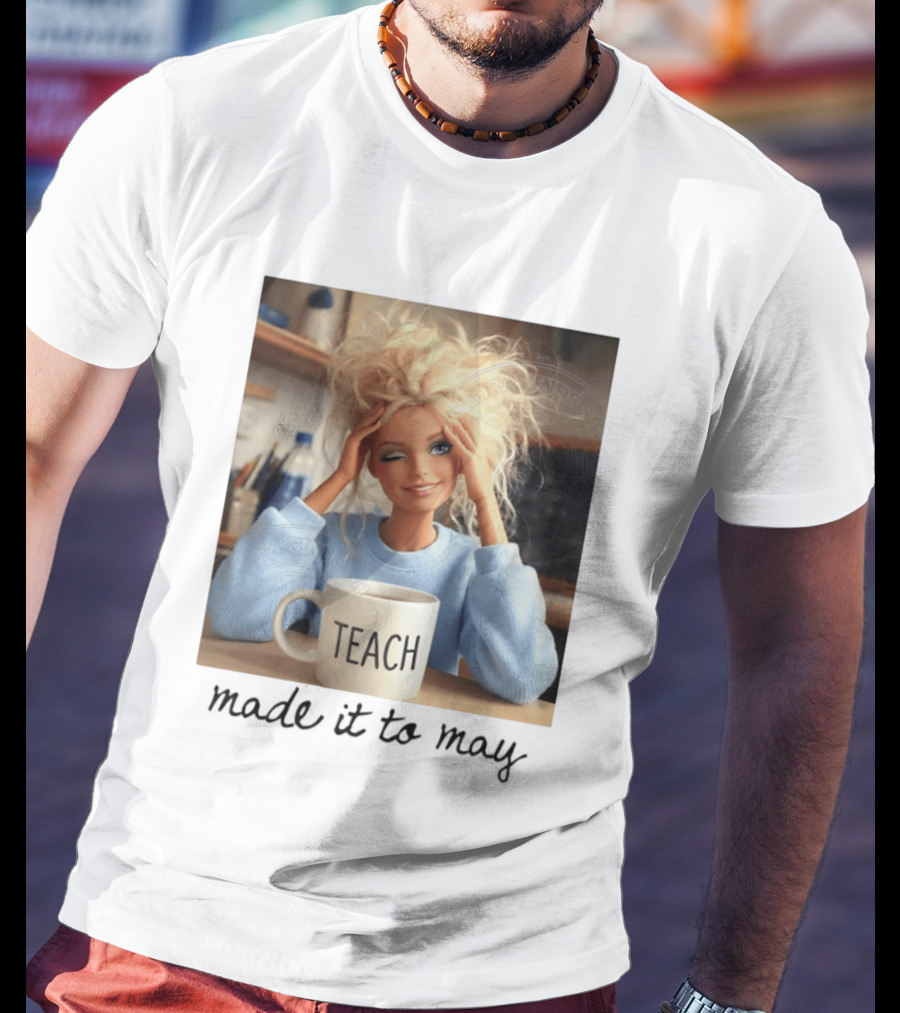 Barbie Teacher Meme Made It To May Last Day Of School Doll Face T-Shirt