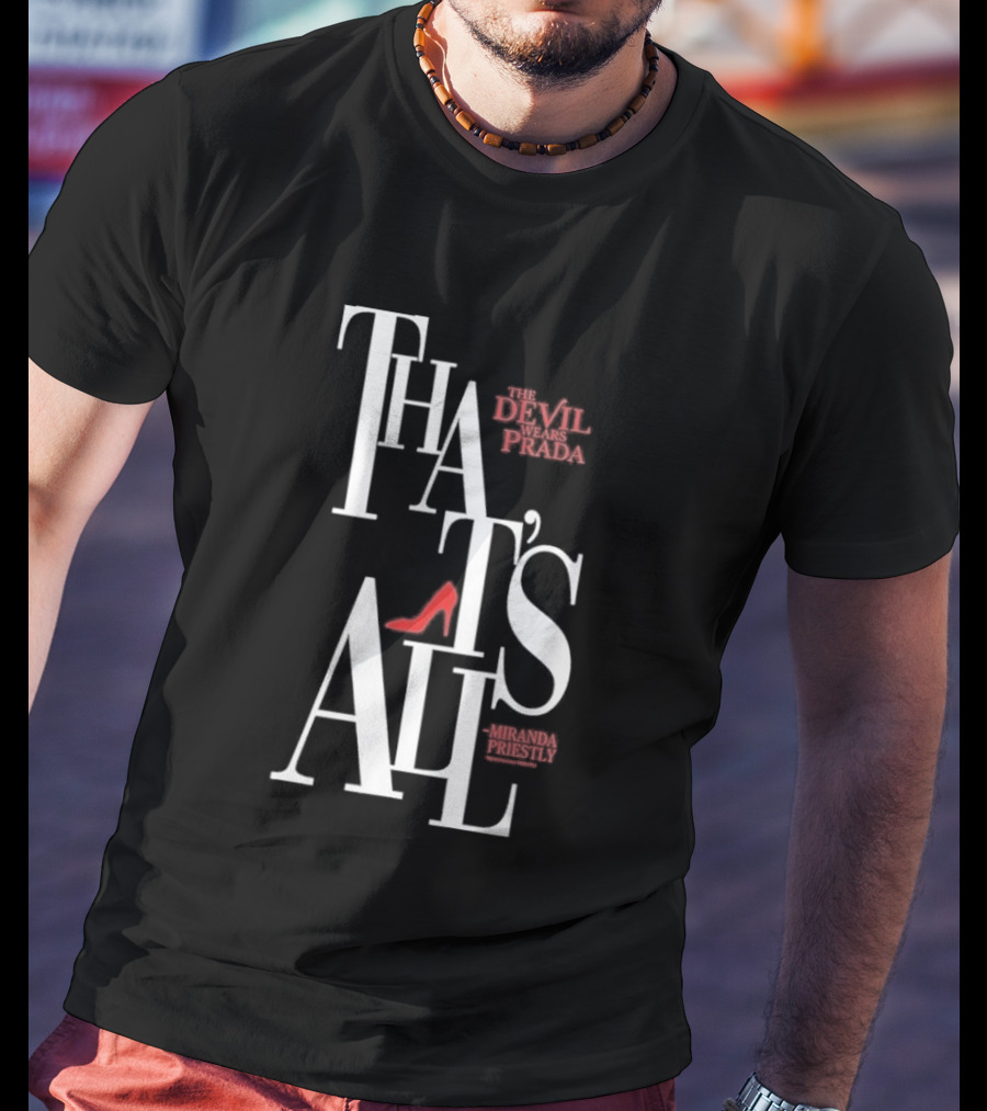 The Devil Wears Prada That's All Miranda Priestly Red Heel T-Shirt