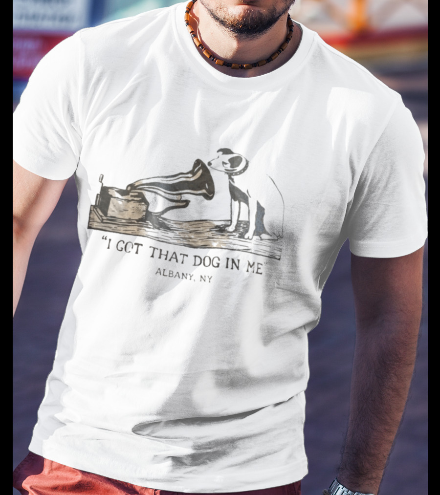 I Got That Dog In Me Albany NY Vintage Record Player Dog T-Shirt