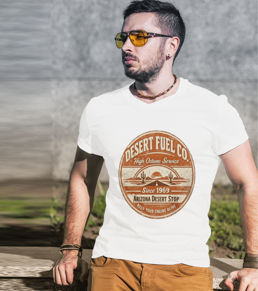 Desert Fuel Co High Octane Service Arizona Desert Stop Since 1969 Keep Your Engine Alive T-Shirt