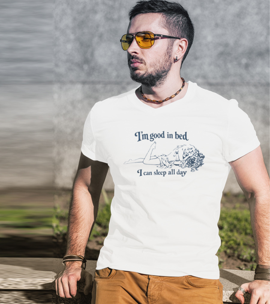 I'm Good In Bed I Can Sleep All Day Vintage Humor T-Shirt