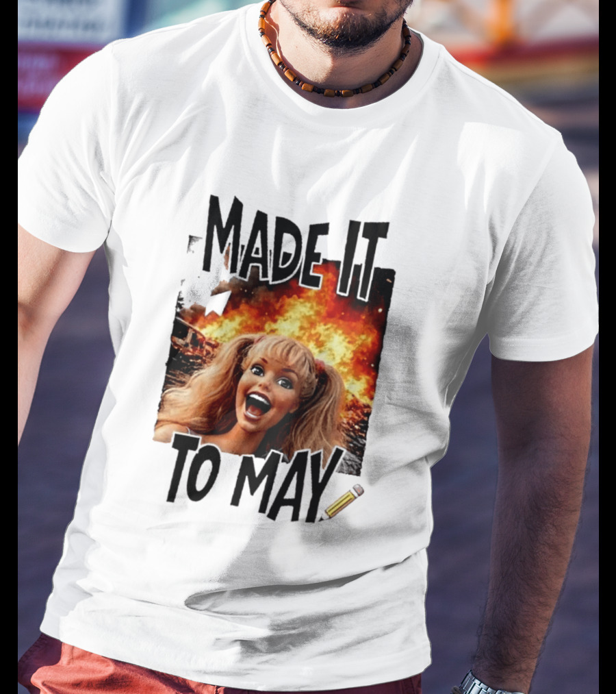 Made It To May Teacher Barbie Doll Face Meme Fire End Of Year School T-Shirt