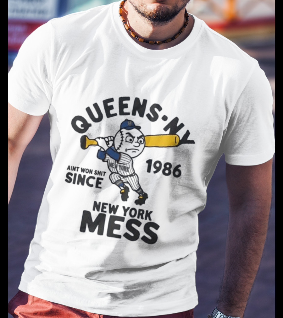 Queens Ny Ain't Won Shit Since 1986 New York Mess T-Shirt