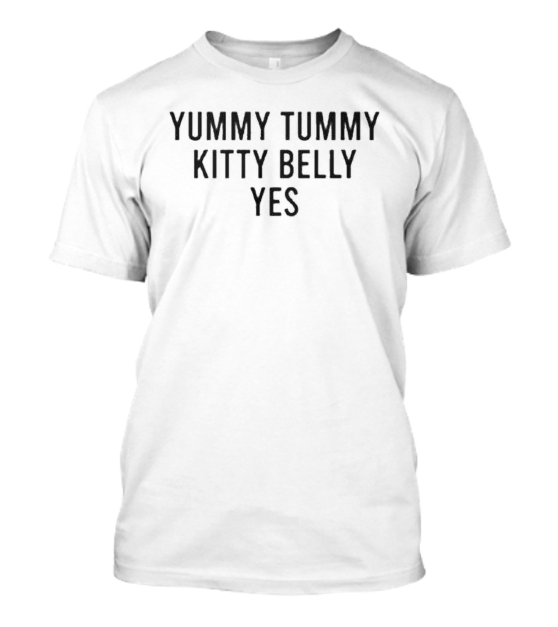 Yummy Tummy Kitty Belly Yes Original T-Shirt
