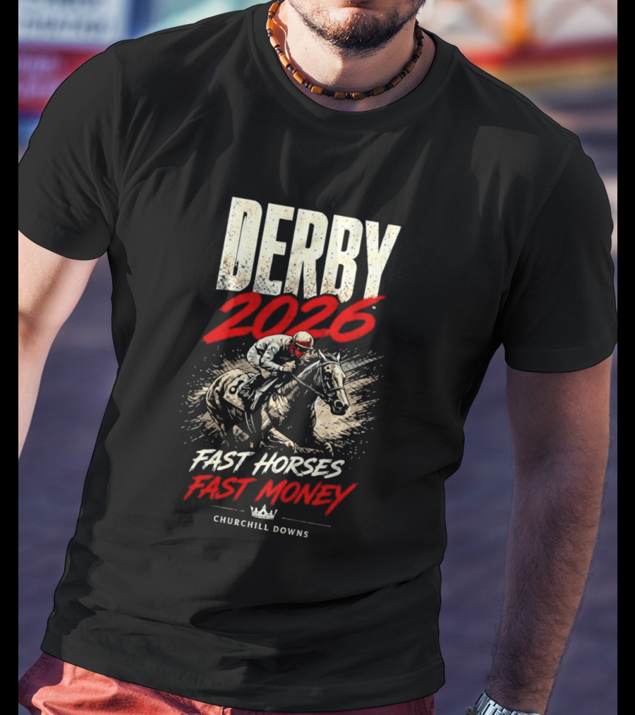 Kentucky Derby 2026 Fast Horses Fast Money Churchill Downs T-Shirt