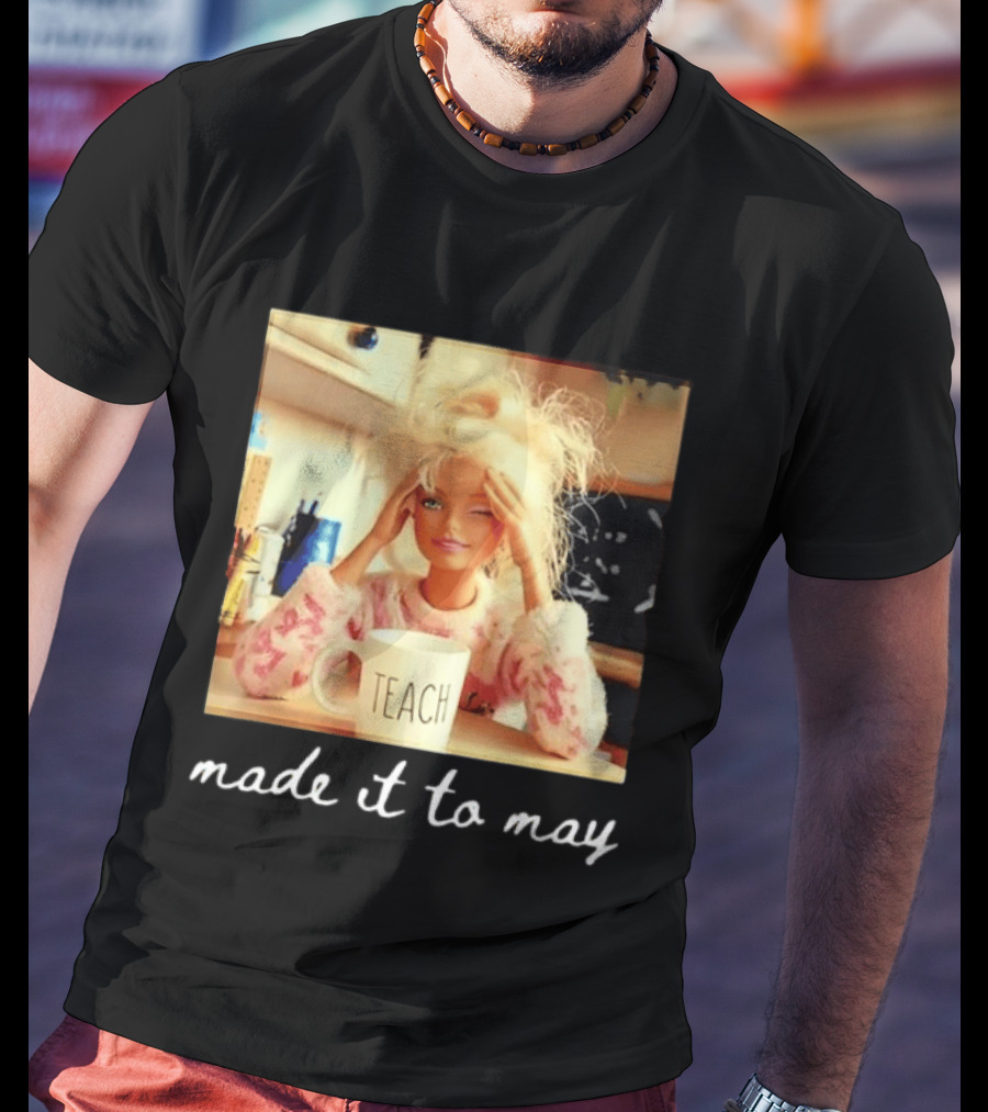 Made It To May Teacher Girl Meme Last Day Of School T-Shirt