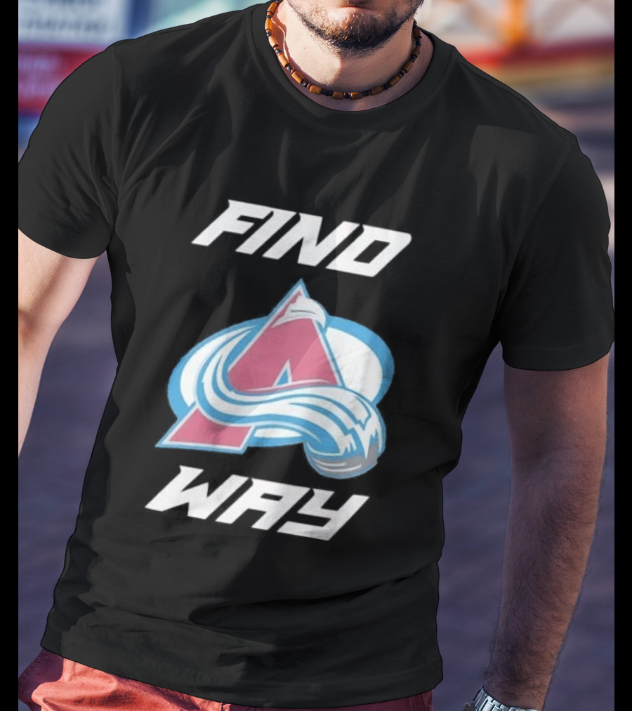 Find A Way Colorado Avalanche T-Shirt