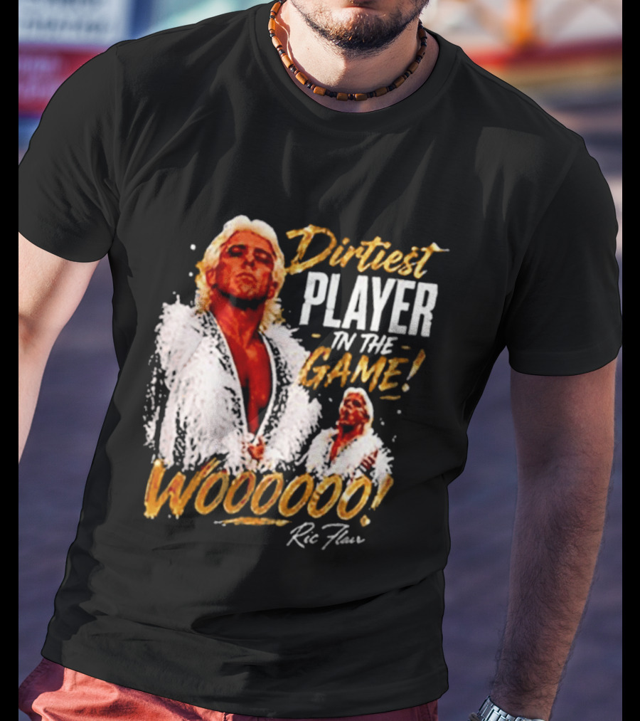 Dirtiest Player In The Game Woooooo Ric Flair T-Shirt
