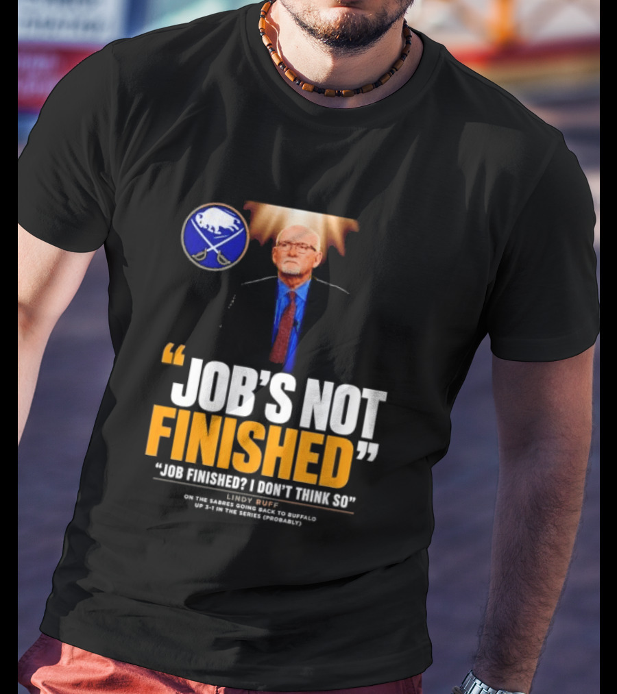 Lindy Ruff Buffalo Sabres Job's Not Finished T-Shirt