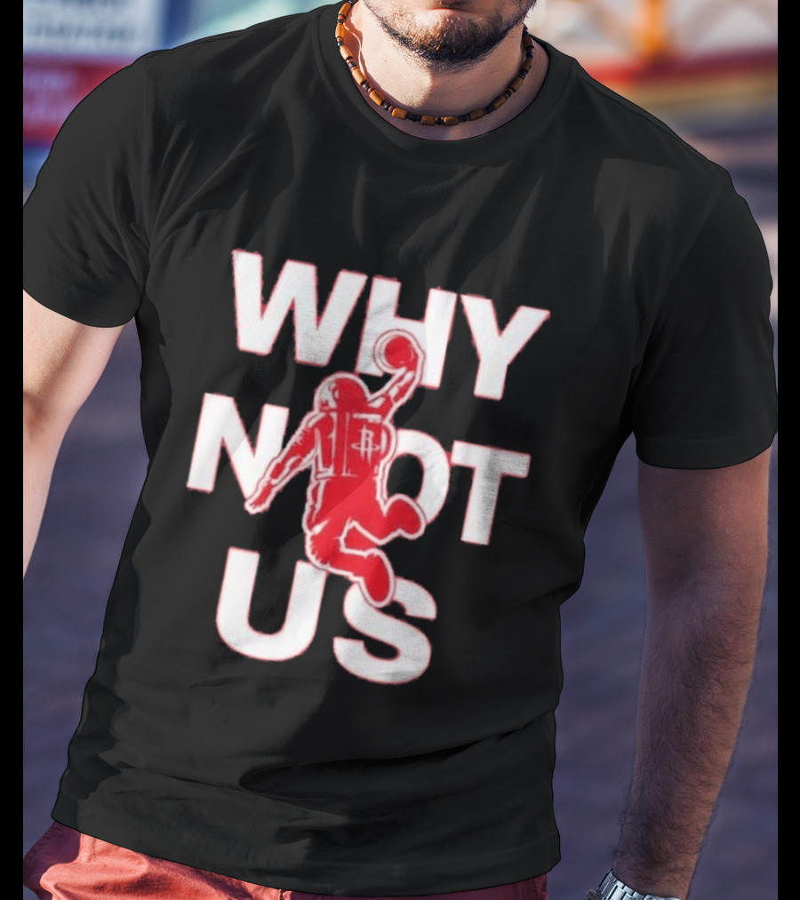 Houston Rockets Why Not Us Game 6 Basketball Player Draping Ball T-Shirt