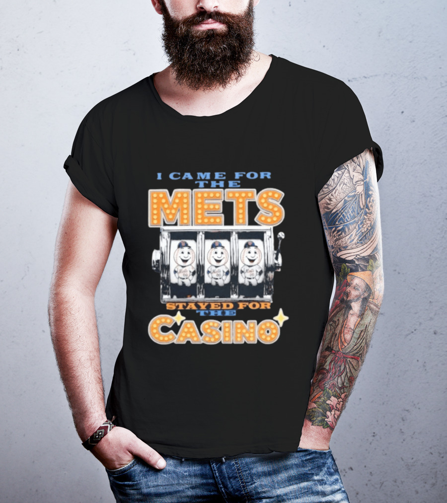 I Came For The Mets Stayed For The Casino Slot Machine Baseball T-Shirt