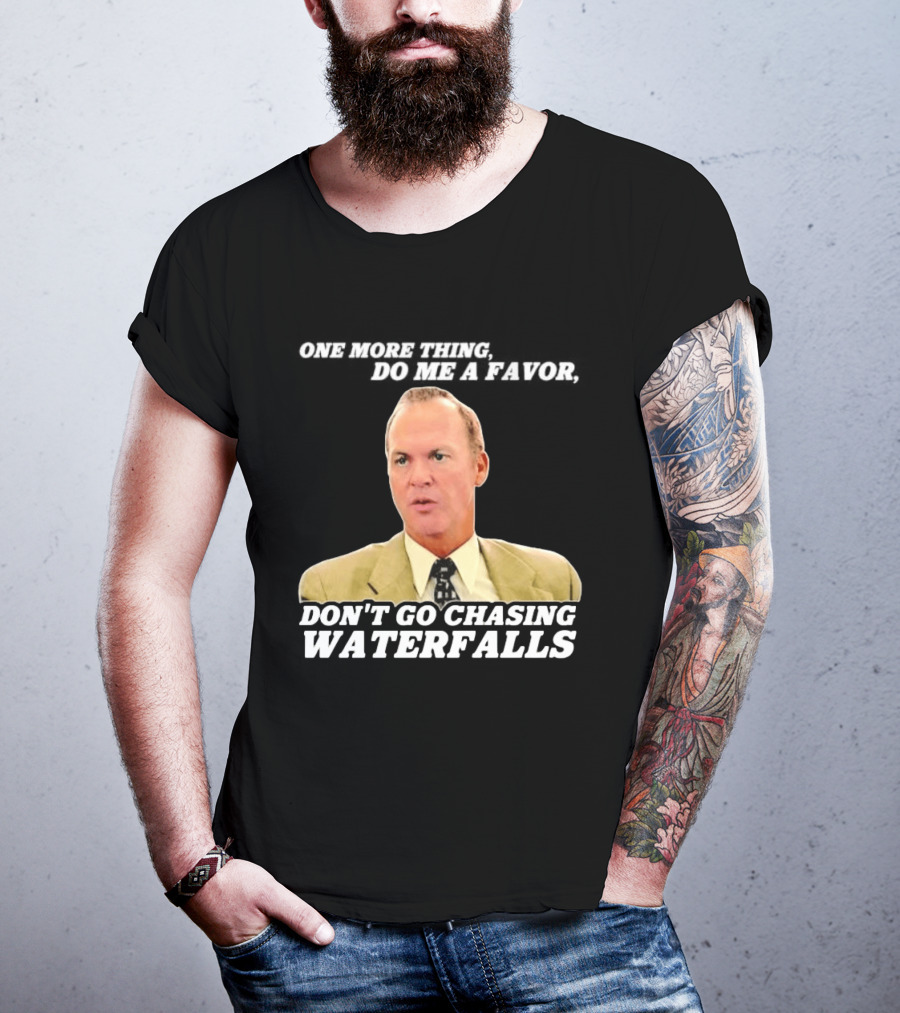 Other Guys Do Me A Favor Don't Go Chasing Waterfalls T-Shirt