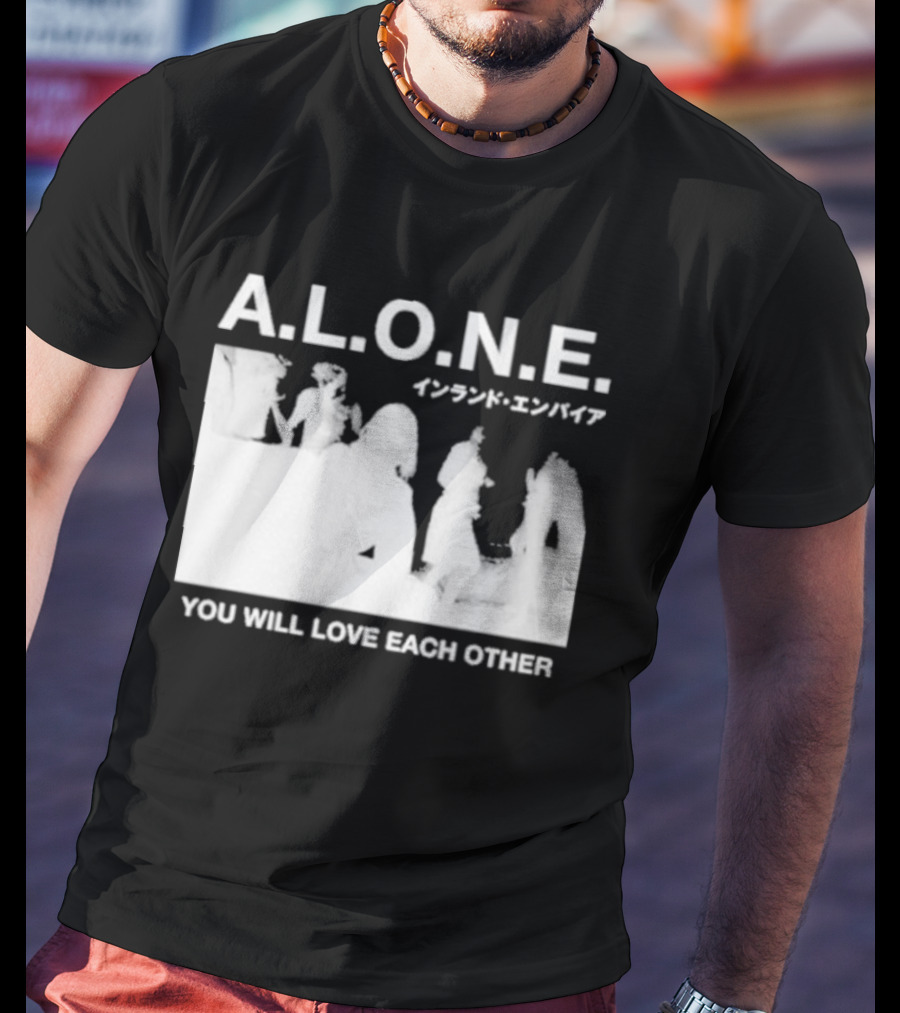 A.L.O.N.E. You Will Love Each Other Japanese T-Shirt