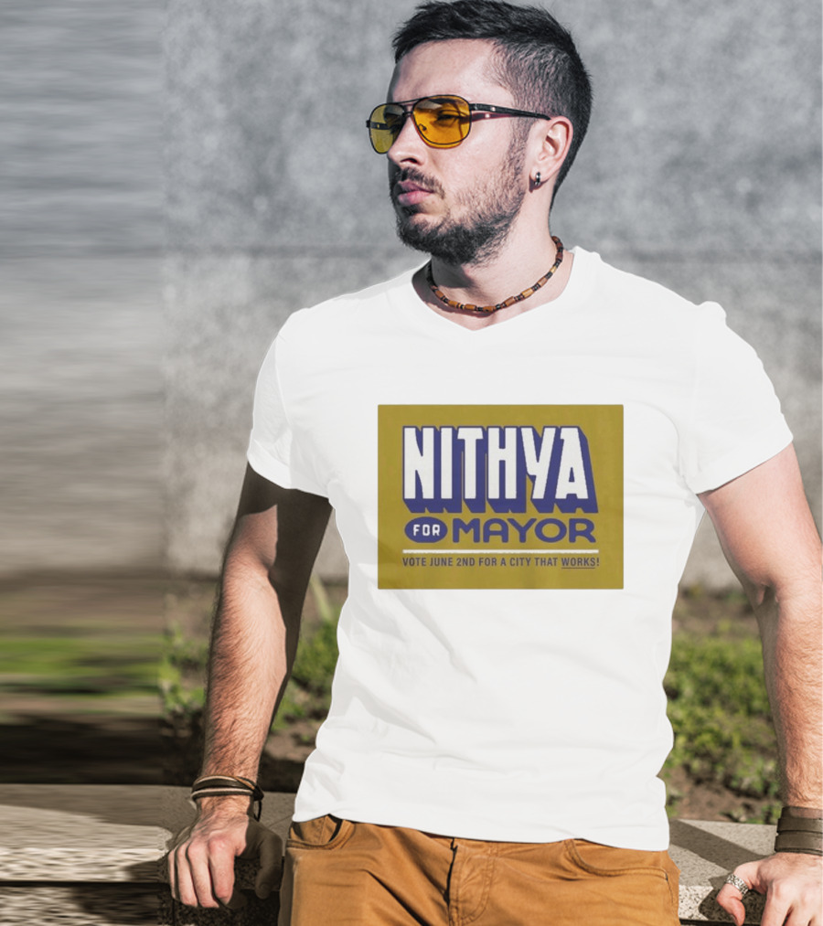 Nithya For Mayor Vote June 2nd For A City That Works T-Shirt