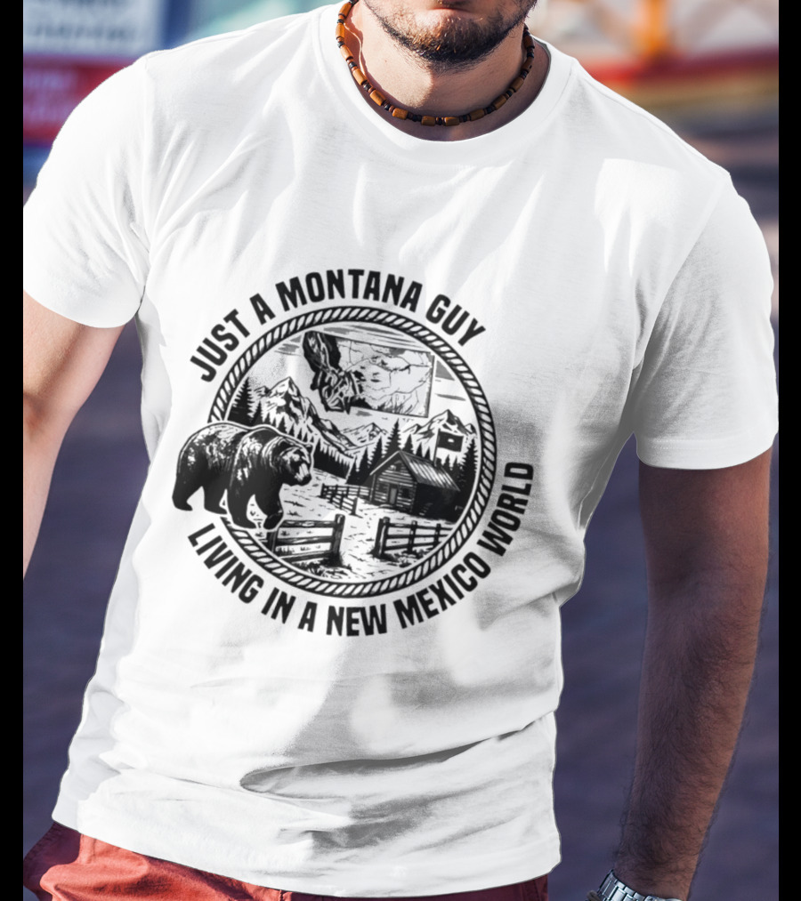 Just A Montana Guy Living In A New Mexico World With Mountain And Bear Scene T-Shirt