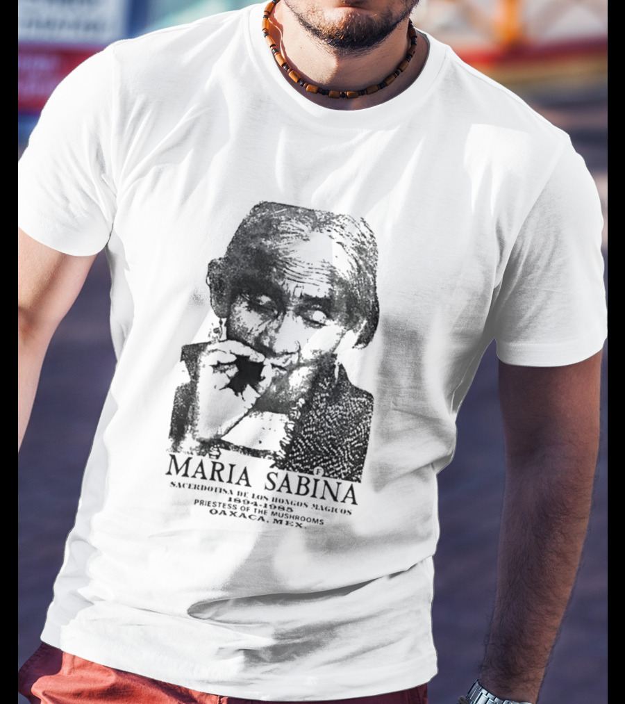 Maria Sabina 1894 1985 Priestess Of The Mushrooms Oaxaxa Mexico T-Shirt