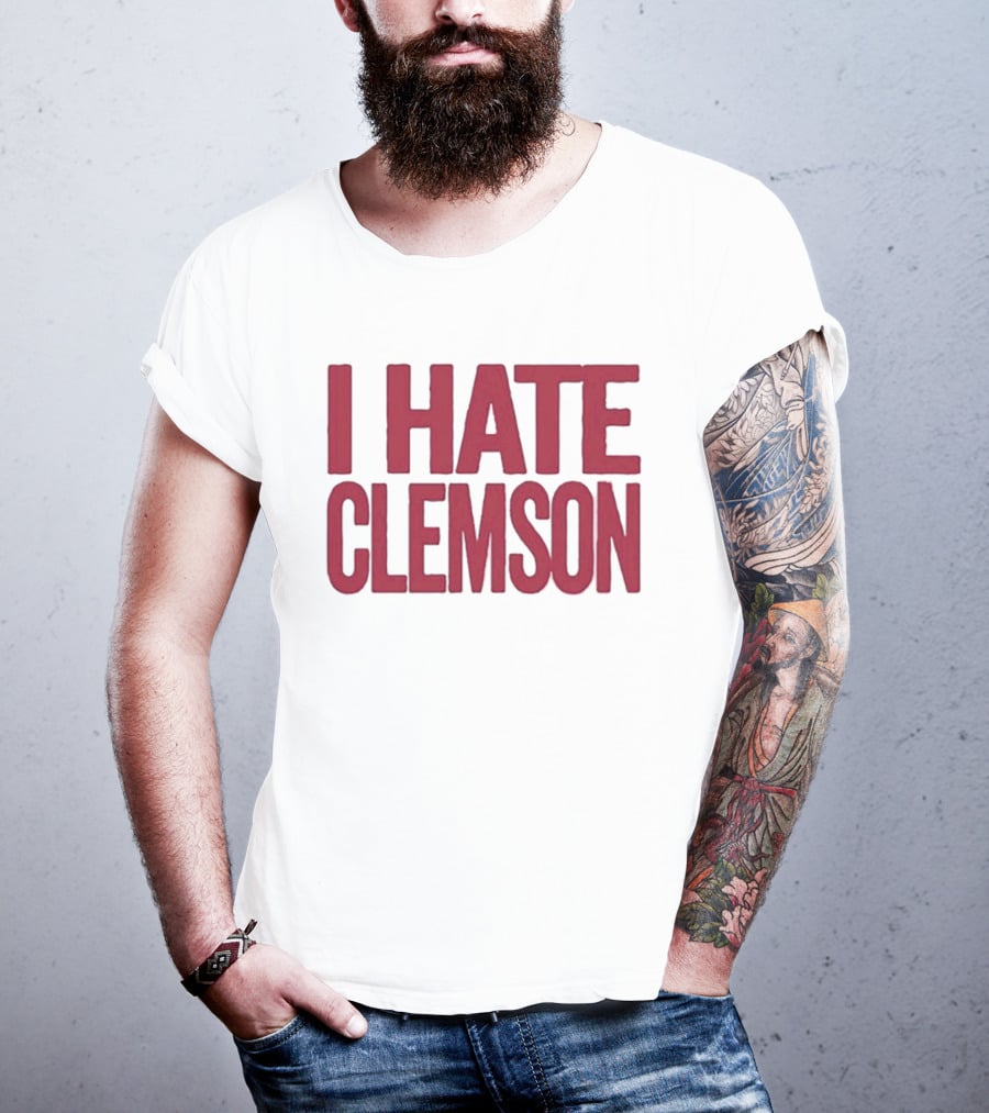 I Hate Clemson T-Shirt