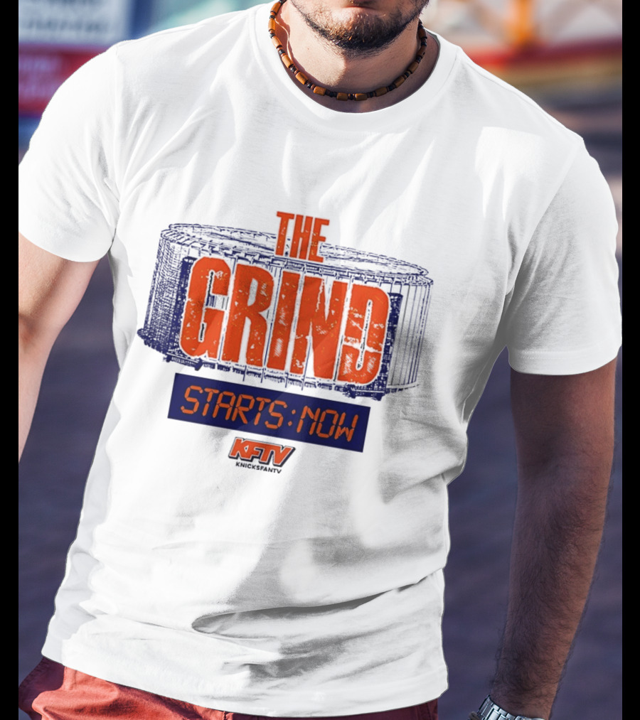 The Grind Starts Now KFTV Knicks Fan TV T-Shirt