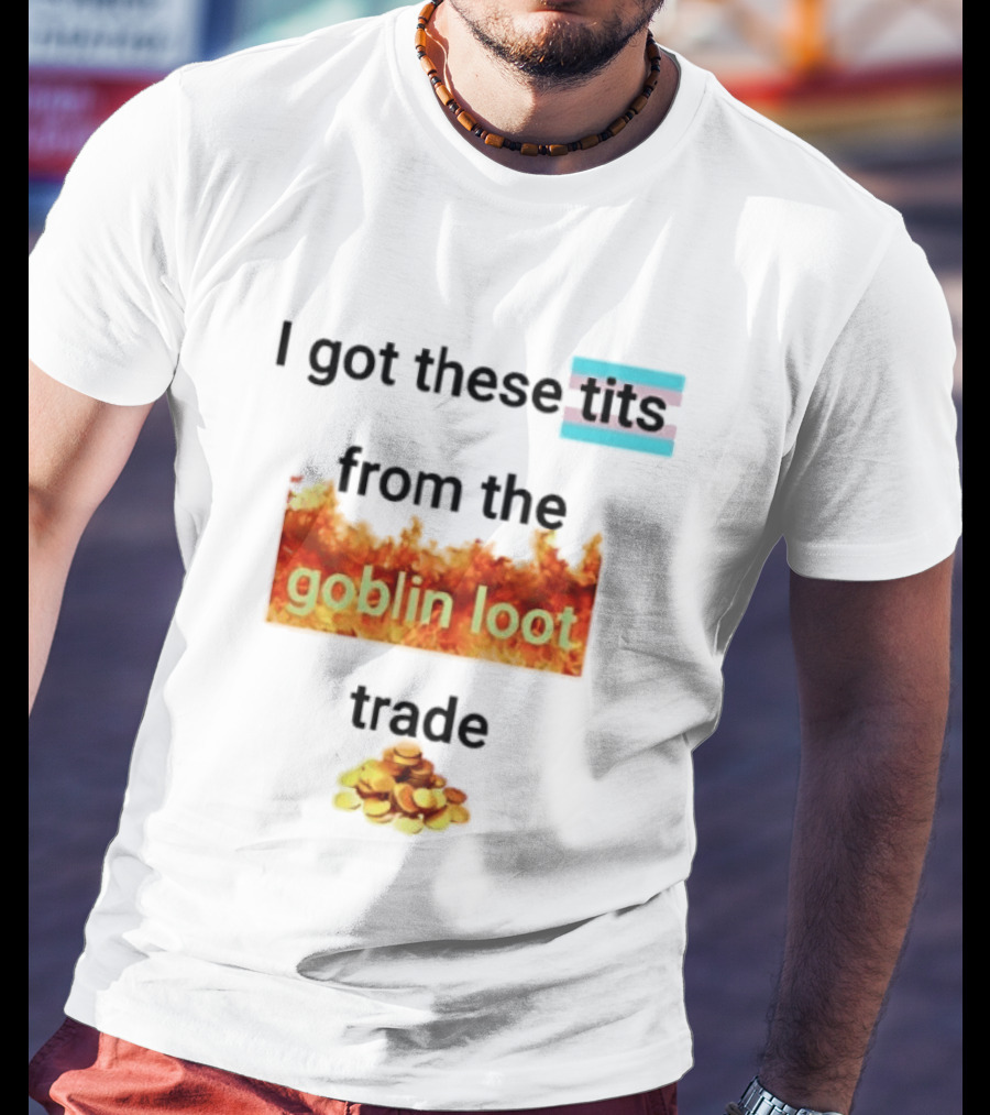 Transgender Flag I Got These Tits From The Goblin Loot Trade Coins T-Shirt