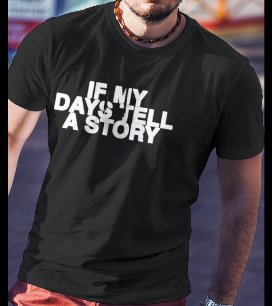 Bethel Music Center If My Days Tell A Story T-Shirt