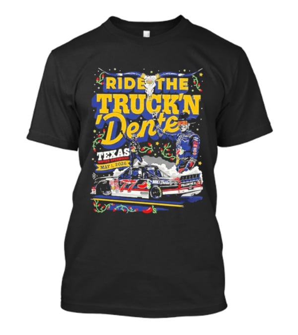 Ride The Truck'n Dente Texas Motor Speedway May 2026 T-Shirt